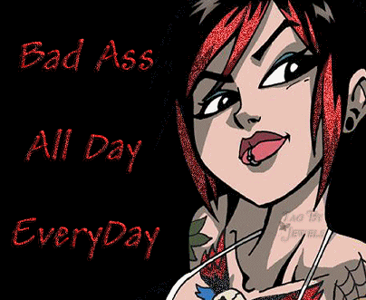 Bad Ass All Day Everyday